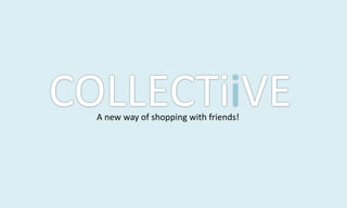 A new way of shopping with friends!
 