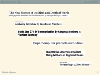Duke Libraries / Text > Data   September 20, 2012




@rybesh #duketext                              2
 