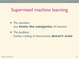 Duke Libraries / Text > Data                           September 20, 2012




                  Supervised machine learnin...