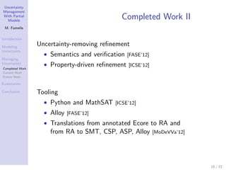 Uncertainty
Management
With Partial
  Models
                                              Completed Work II
 M. Famelis

...