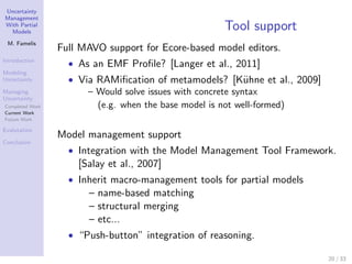 Uncertainty
Management
With Partial
  Models
                                                     Tool support
 M. Famelis...