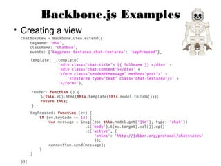 Backbone.js Examples
●
    Creating a view
 