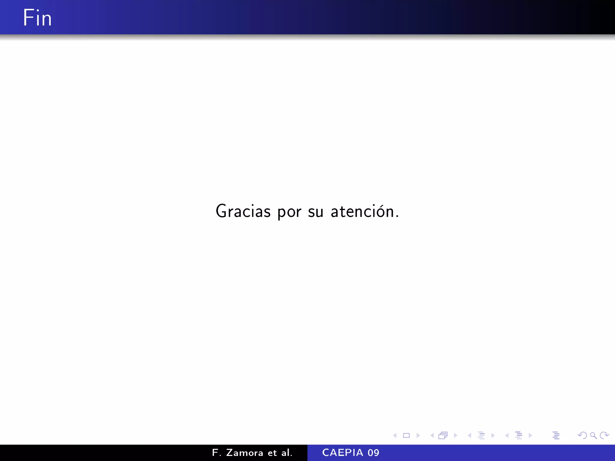 Fin




      Gracias por su atención.




      F. Zamora et al.   CAEPIA 09
 