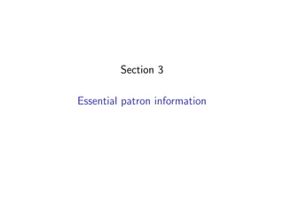 Section 3

Essential patron information
 