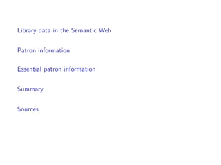 Library data in the Semantic Web


Patron information

Essential patron information


Summary


Sources
 