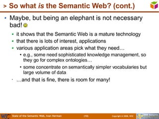 So what  is  the Semantic Web? (cont.) <ul><li>Maybe, but being an elephant is not necessary bad!  </li></ul><ul><ul><li>i...