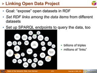 Linking Open Data Project <ul><li>Goal: “expose” open datasets in RDF </li></ul><ul><li>Set RDF links among the data items...