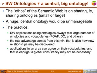 SW Ontologies ≠ a central, big ontology! <ul><li>The “ethos” of the Semantic Web is on sharing, ie, sharing ontologies (sm...