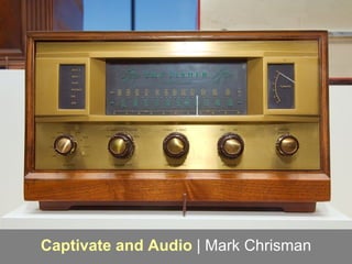 Captivate and Audio  | Mark Chrisman 