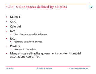 4.3.4 Color spaces deﬁned by an atlas                                                      57

•     Munsell
•     OSA
•  ...
