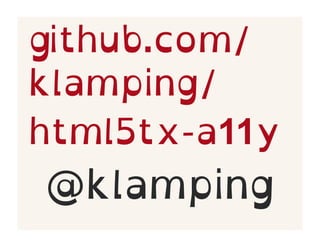 github.com/
klamping/
html5tx-a11y
@klamping
 
