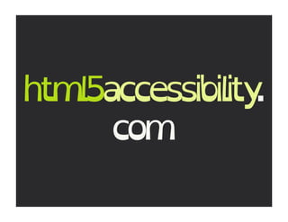 html5accessibility.
      com
 