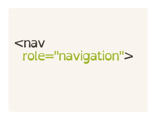 <nav
 role="navigation">
 