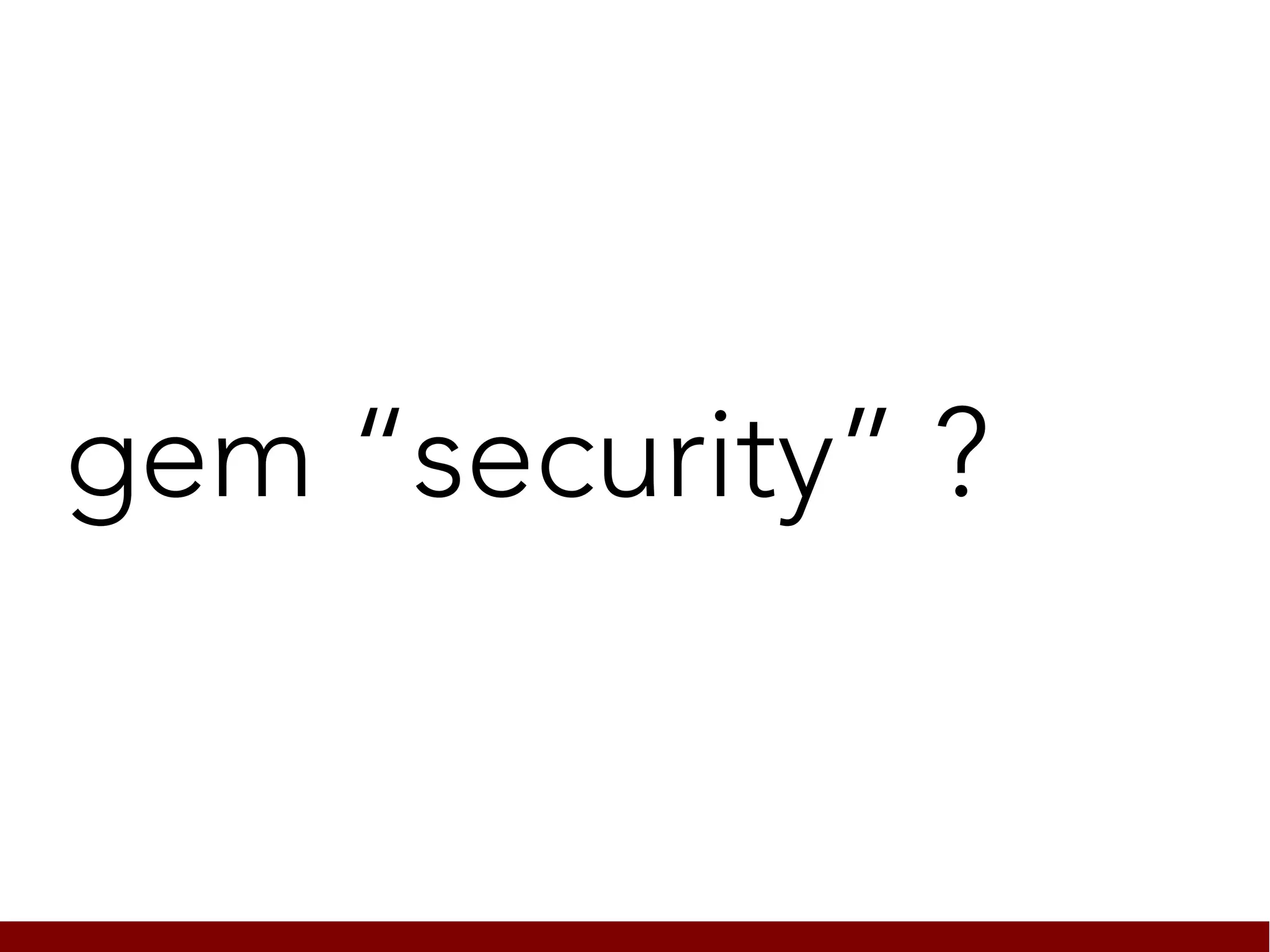 gem “security” ?
 