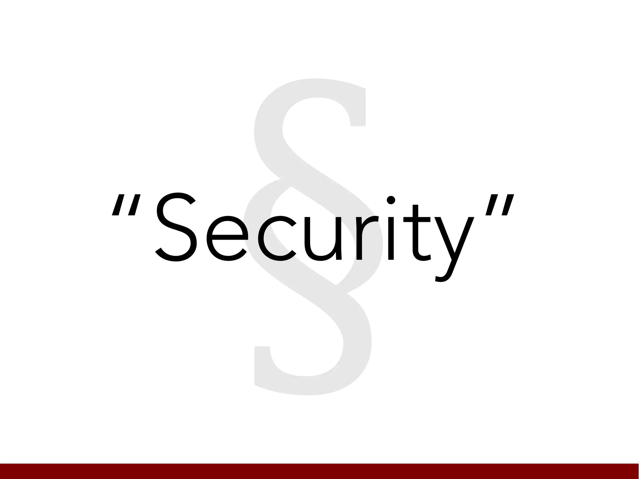 §
“Security”
 
