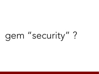 gem “security” ?
 