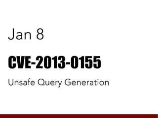 Jan 8
CVE-2013-0155
Unsafe Query Generation
 