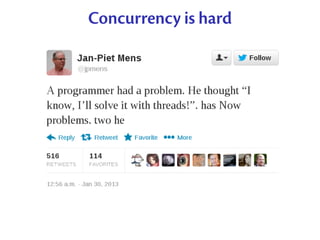 Concurrency is hard
 