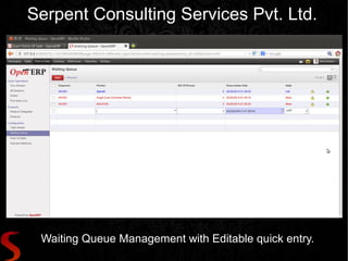 Serpent Consulting Services Pvt. Ltd.




 Waiting Queue Management with Editable quick entry.
 