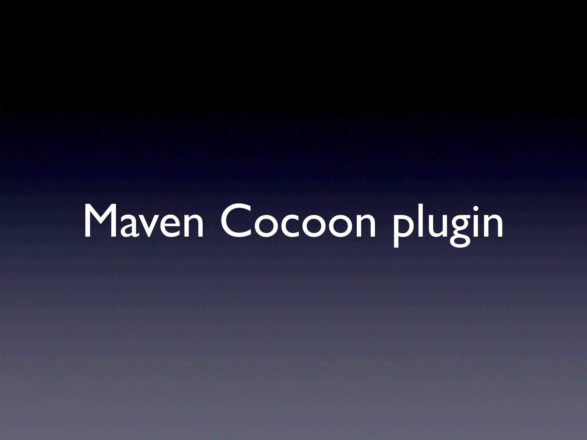 Maven Cocoon plugin
 