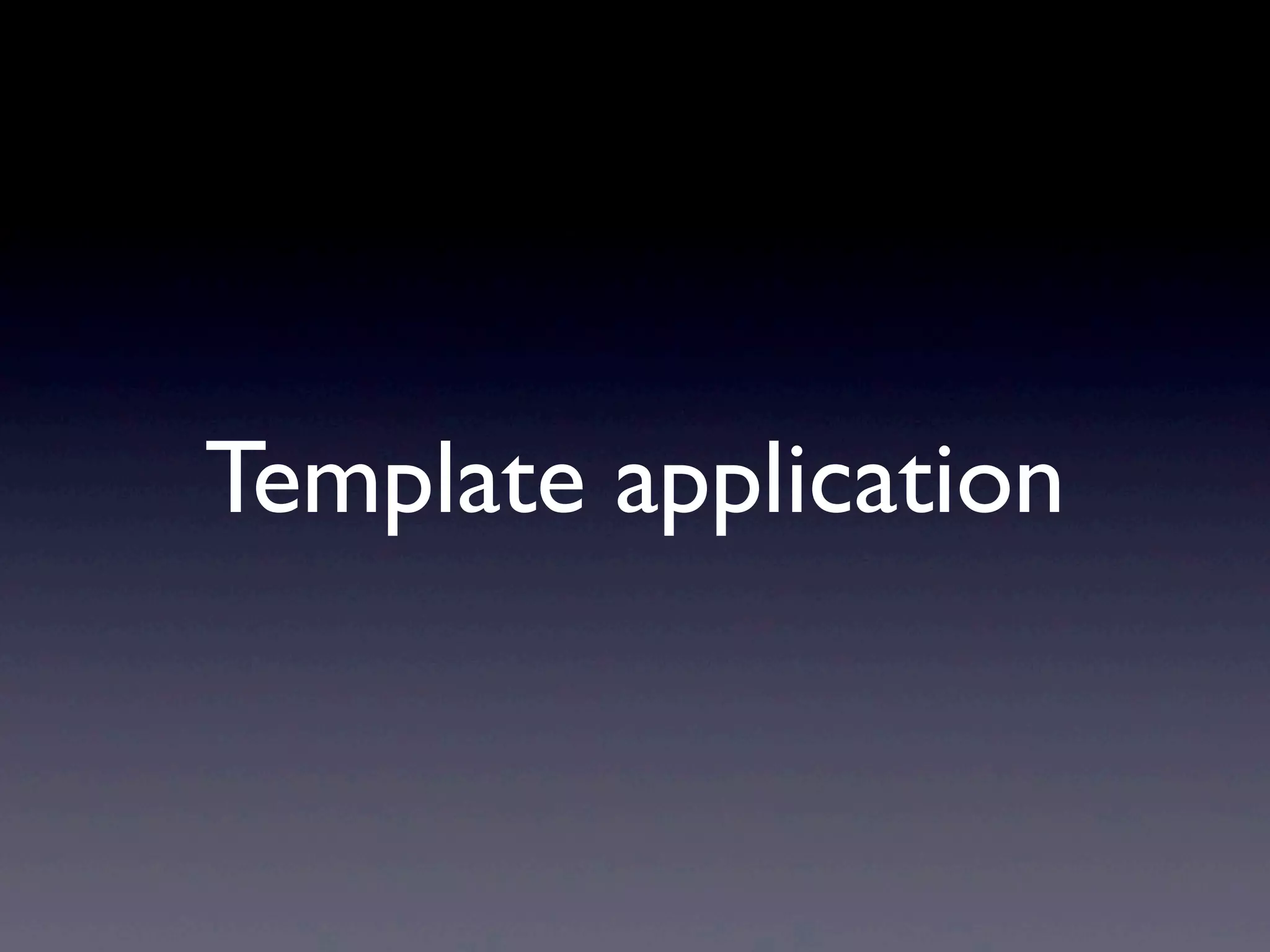 Template application
 