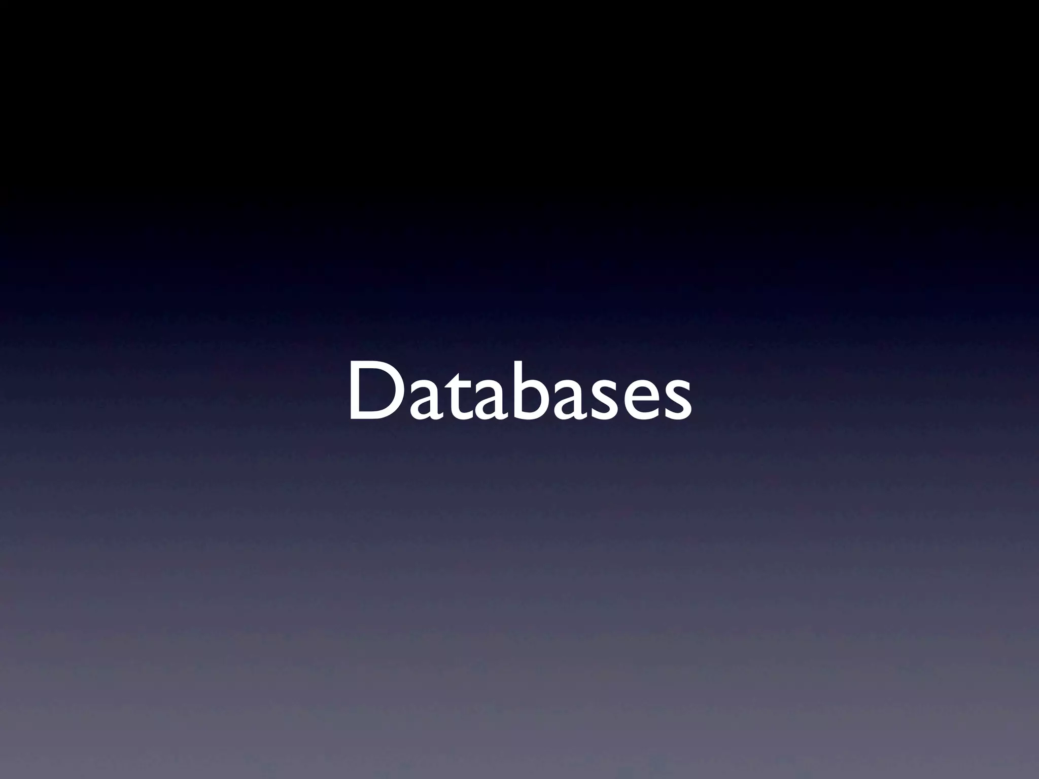 Databases
 