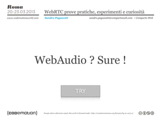 WebRTC prove pratiche, esperimenti e curiosità
 Sandro Paganotti         sandro.paganotti@compartoweb.com ~ Comparto Web

...