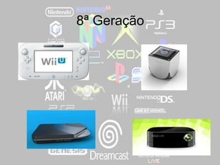 8ª Geração
 