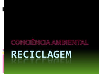 RECICLAGEM
 