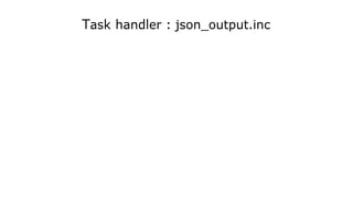 Task handler : json_output.inc
 