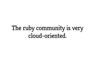 Ruby and the Cloud - Florian Gilcher @Cloud Developer Camp (English Version)