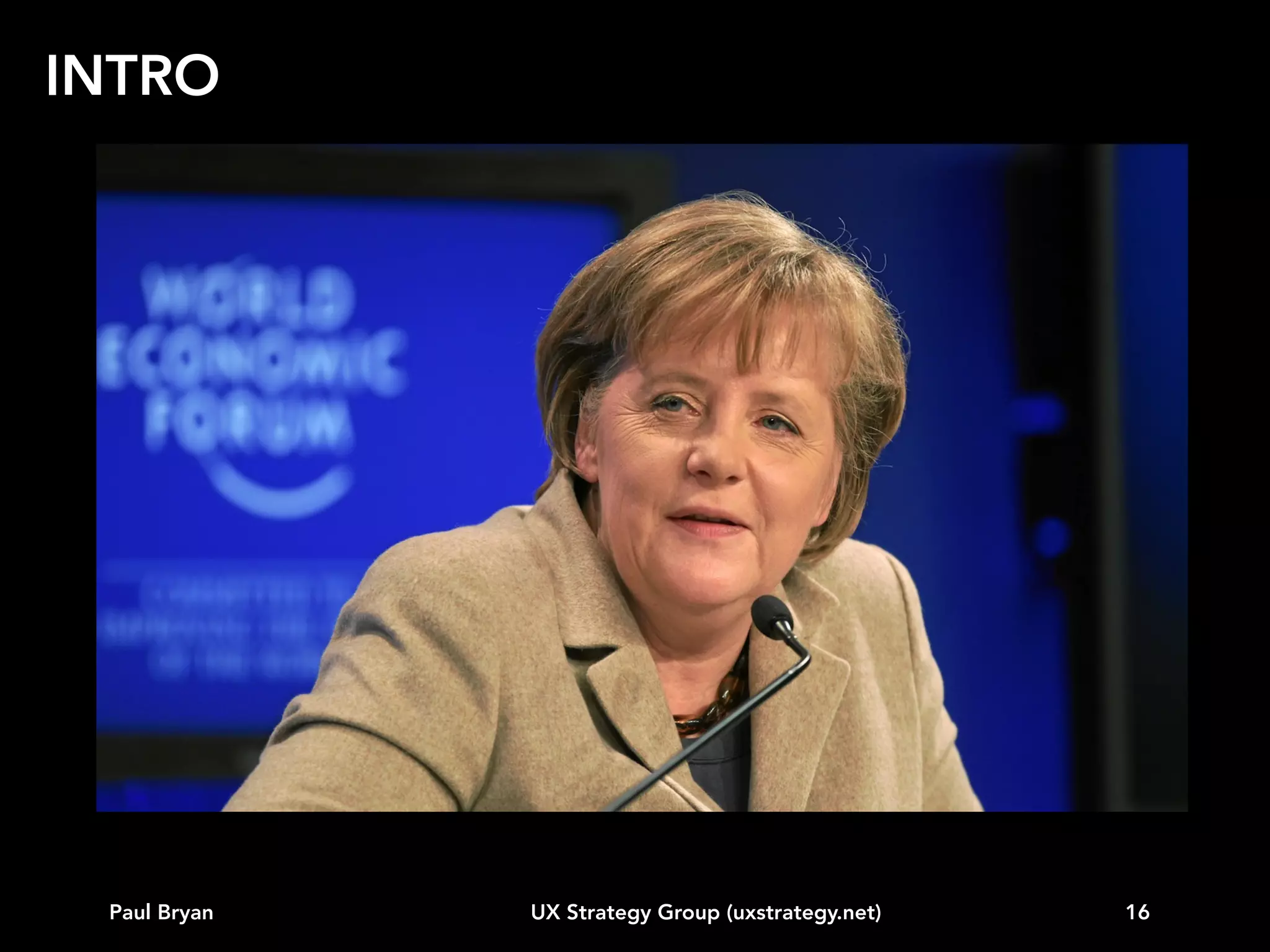 INTRO

Paul Bryan

UX Strategy Group (uxstrategy.net)

16

 