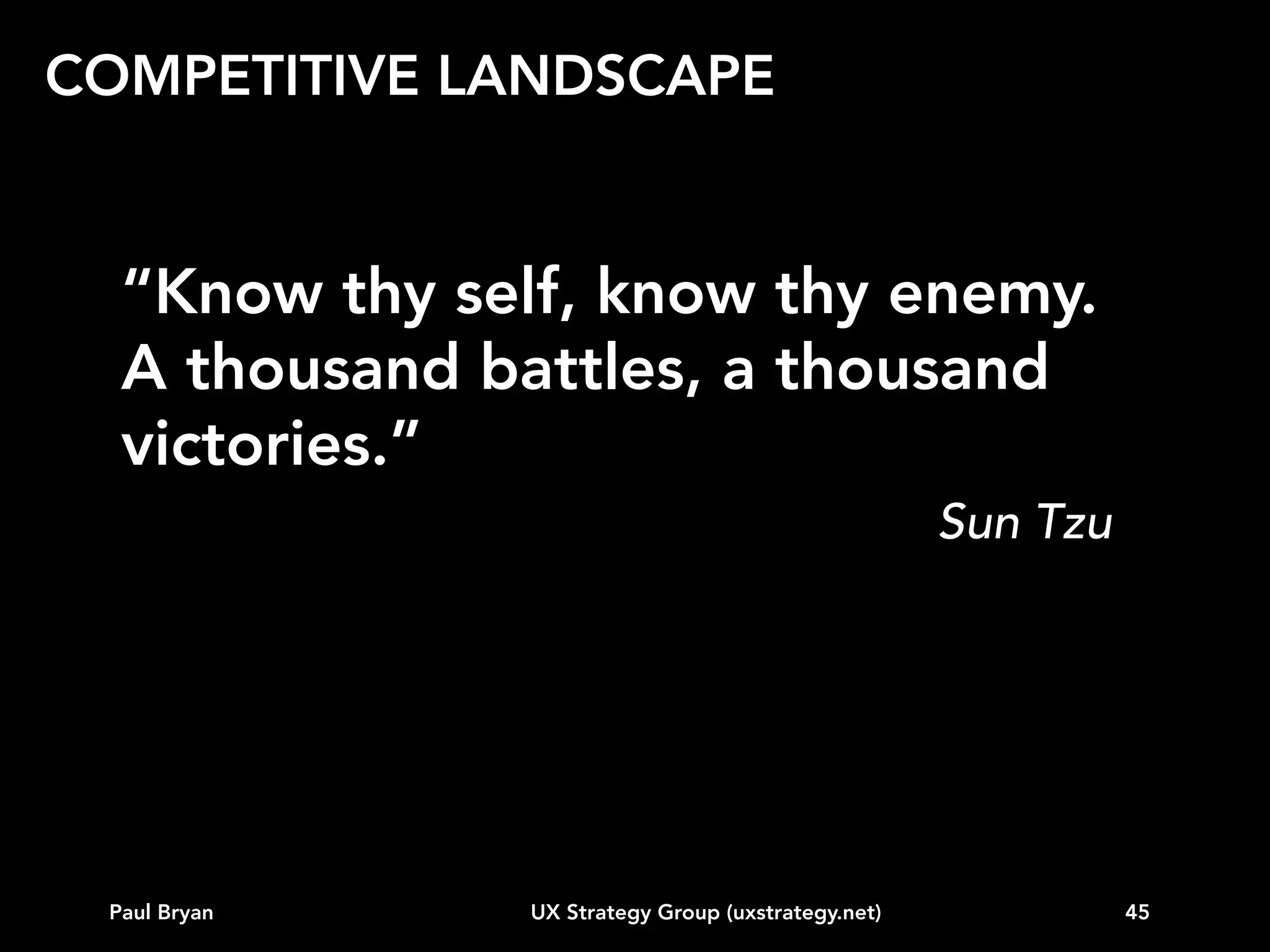 COMPETITIVE LANDSCAPE

Paul Bryan

UX Strategy Group (uxstrategy.net)

45

 