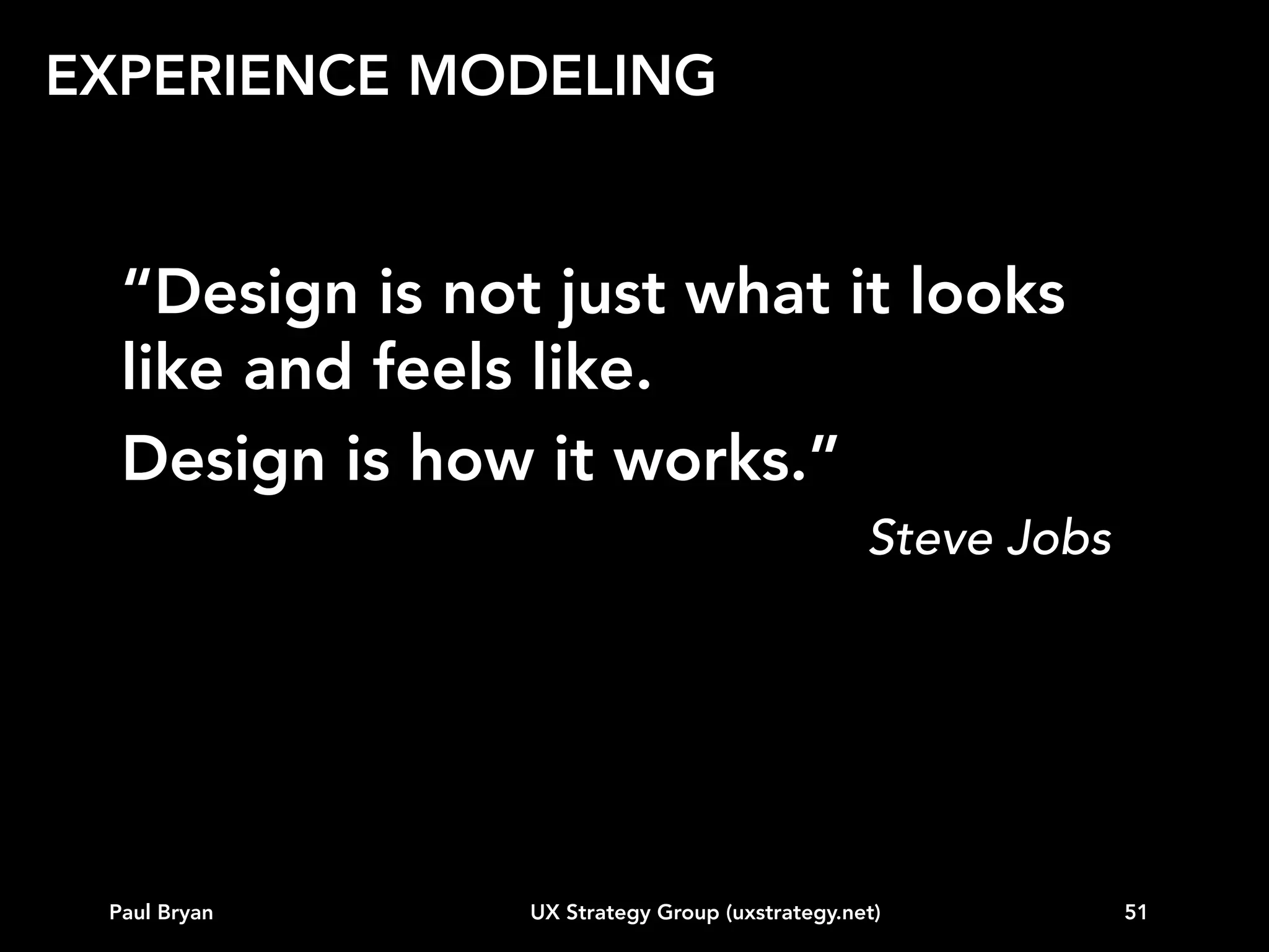 TOPICS
Intro
Vision
Business strategy alignment
Customer data
Competitive landscape
Experience modeling
Behavioral segmentation (personas)
Road map
...other

Paul Bryan

UX Strategy Group (uxstrategy.net)

51

 