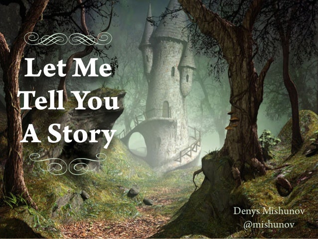 Let me tell you a story