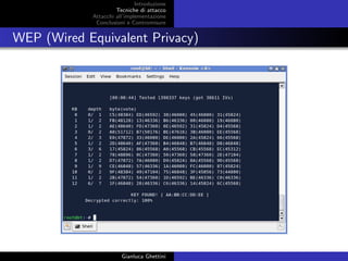 Introduzione
Tecniche di attacco
Attacchi basati su crittoanalisi
Attacchi all’implementazione
Conclusioni e Contromisure
WEP (Wired Equivalent Privacy)
Gianluca Ghettini
 