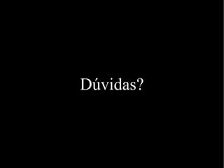 Dúvidas?

 