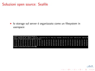 Soluzioni open source: Seaﬁle

lo storage sul server ´ organizzato come un ﬁlesystem in
e
userspace

 
