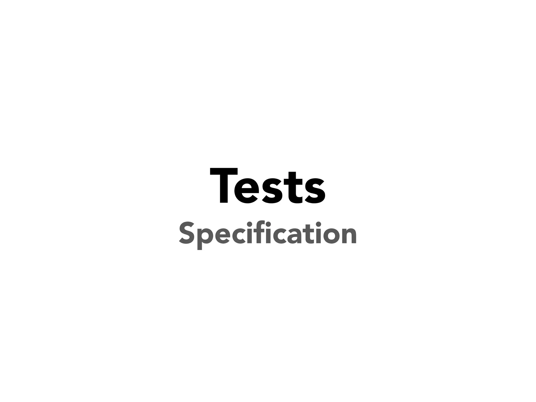 Tests
Specification

 