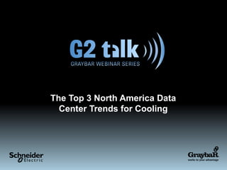 The Top 3 North America Data
Center Trends for Cooling

 
