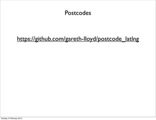 Postcodes

https://github.com/gareth-lloyd/postcode_latlng

Sunday, 9 February 2014

 