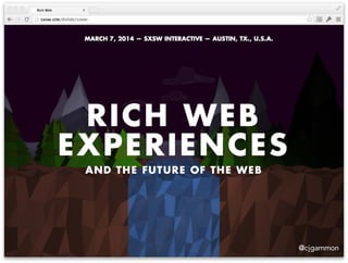 Rich Web Experiences and the Future of the Web