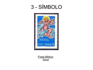 3 - SÍMBOLO
Frase-Motivo:
Natal
 