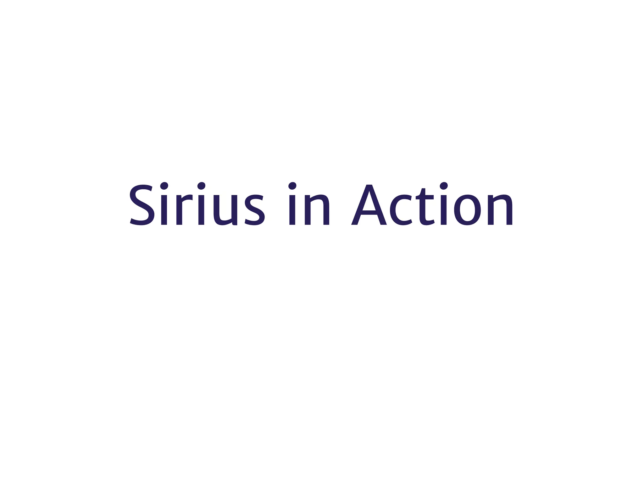 Sirius in Action
 