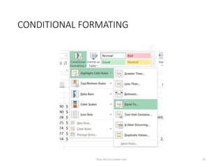 CONDITIONAL FORMATING
Excel 2013 as a power user 53
 