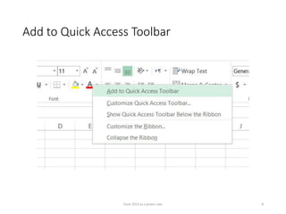 Add to Quick Access Toolbar
Excel 2013 as a power user 8
 