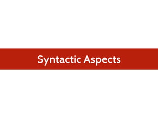 Syntactic Aspects
 