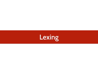 Lexing
 