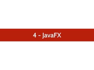 4 - JavaFX
 
