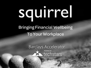 squirrel
Bringing Financial Wellbeing
To Your Workplace
 